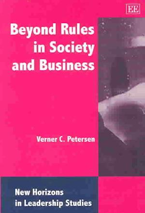 Beyond Rules in Society and Business