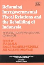 Reforming Intergovernmental Fiscal Relations and the Rebuilding of Indonesia