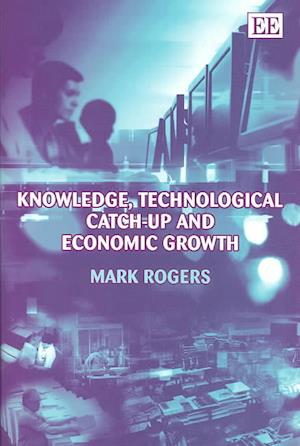 Knowledge, Technological Catch-up and Economic Growth