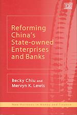 Reforming China’s State-owned Enterprises and Banks