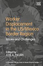 Worker Displacement in the US/Mexico Border Region