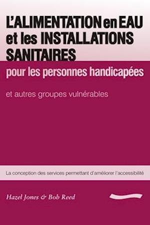 L'Alimentation en Eau et les Installations Sanitaires: pour les personnes handicapees