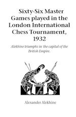 Sixty-Six Master Games Played in the London International Chess Tournament, 1932