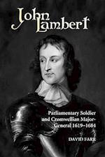 John Lambert, Parliamentary Soldier and Cromwellian Major-General, 1619-1684