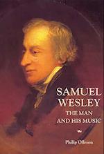 Samuel Wesley: The Man and his Music