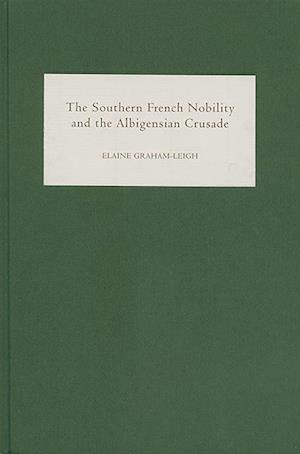 The Southern French Nobility and the Albigensian Crusade