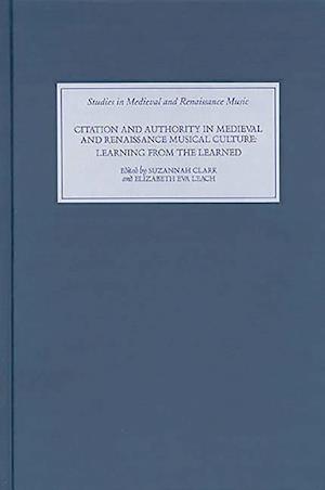 Citation and Authority in Medieval and Renaissance Musical Culture