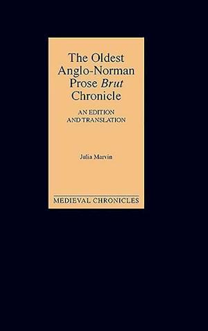 The Oldest Anglo-Norman Prose Brut Chronicle