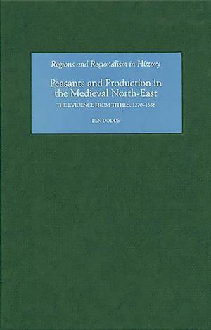 Peasants and Production in the Medieval North-East