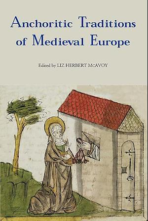 Anchoritic Traditions of Medieval Europe