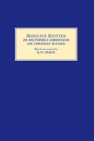 Sedulius Scottus, De Rectoribus Christianis [On Christian Rulers]