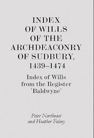 Index of Wills of the Archdeaconry of Sudbury, 1439-1474