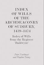 Index of Wills of the Archdeaconry of Sudbury, 1439-1474