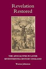 Revelation Restored: The Apocalypse in Later Seventeenth-Century England