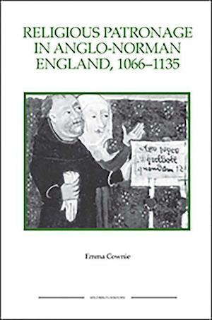 Religious Patronage in Anglo-Norman England, 1066-1135