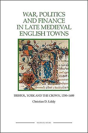 War, Politics and Finance in Late Medieval English Towns