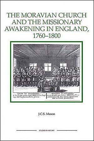 The Moravian Church and the Missionary Awakening in England, 1760-1800