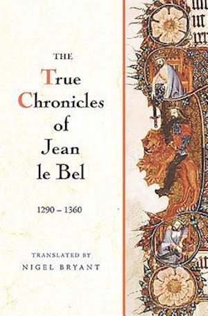 The True Chronicles of Jean le Bel, 1290 - 1360