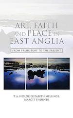 Heslop, T: Art, Faith and Place in East Anglia - From Prehis