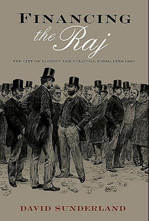 Sunderland, D: Financing the Raj - The City of London and Co