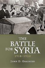The Battle for Syria, 1918-1920