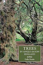 Trees in Anglo-Saxon England: Literature, Lore and Landscape 