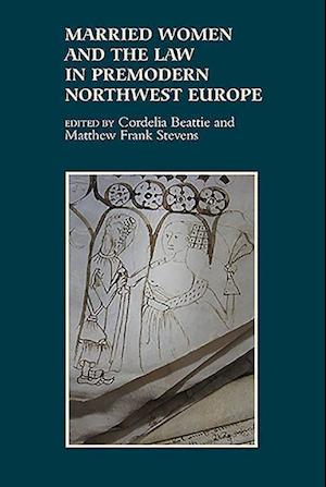 Married Women and the Law in Premodern Northwest Europe