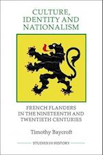 Culture, Identity and Nationalism: French Flanders in the Nineteenth and Twentieth Centuries 