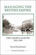 Sunderland, D: Managing the British Empire - The Crown Agent