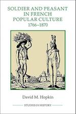 Soldier and Peasant in French Popular Culture, 1766-1870