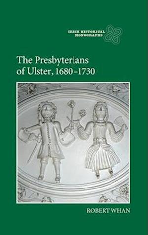 The Presbyterians of Ulster, 1680-1730