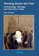 Pinning Down the Past: Archaeology, Heritage, and Education Today 