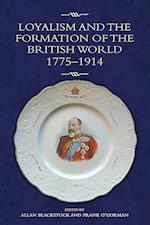 Loyalism and the Formation of the British World, 1775-1914