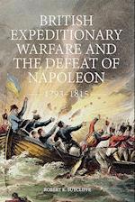 British Expeditionary Warfare and the Defeat of Napoleon, 1793-1815