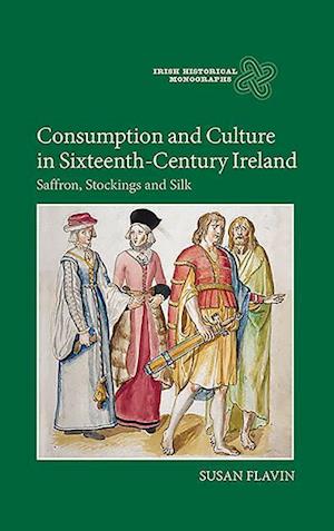 Consumption and Culture in Sixteenth-Century Ireland