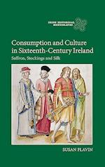 Consumption and Culture in Sixteenth-Century Ireland