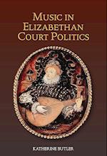 Music in Elizabethan Court Politics