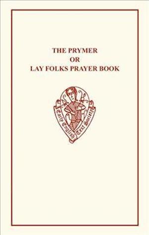 Prymer or Lay-Folks Prayer Book