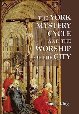 The York Mystery Cycle and the Worship of the City