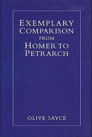 Sayce, O: Exemplary Comparison from Homer to Petrarch