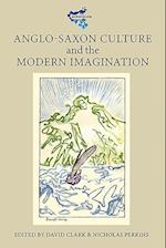 Anglo-Saxon Culture and the Modern Imagination
