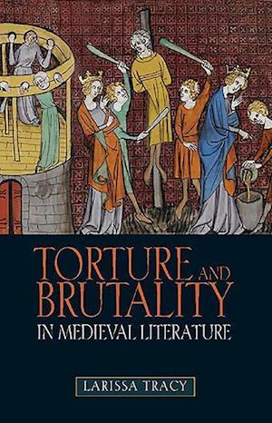 Torture and Brutality in Medieval Literature