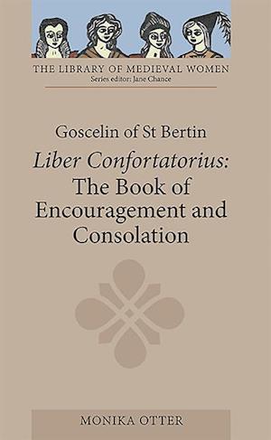 Goscelin of St Bertin: The Book of Encouragement and Consolation [Liber Confortatorius]