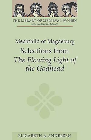 Mechthild of Magdeburg: Selections from The Flowing Light of the Godhead