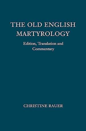 Rauer, C: Old English Martyrology - Edition, Translation and