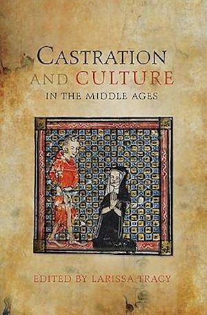 Castration and Culture in the Middle Ages