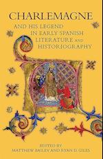 Charlemagne and his Legend in Early Spanish Literature and Historiography