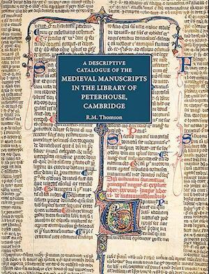 A Descriptive Catalogue of the Medieval Manuscripts in the Library of Peterhouse, Cambridge