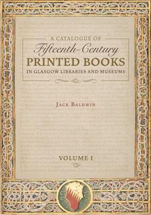 A Catalogue of Fifteenth-Century Printed Books in Glasgow Libraries and Museums  [2 volume set]