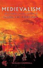 Medievalism in A Song of Ice and Fire and Game of Thrones